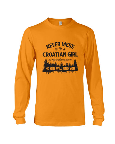 Never Mess With A Croatian Girl Limted Classic T-Shirt - Unisex Long Sleeve