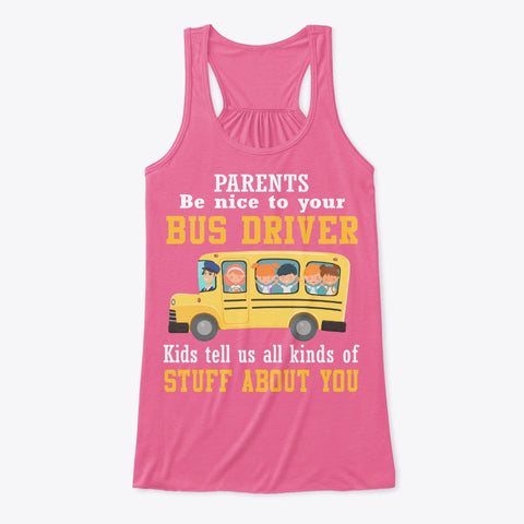 Parents Be Nice To Your Bus Driver Limited Classic T-Shirt - Ladies Flowy Tank - Wrapped Canvas