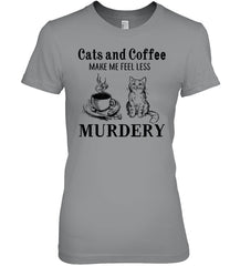 Cats And Coffee Make Me Feel Less Murdery T-Shirt - Ladies Tee - Youth Tee