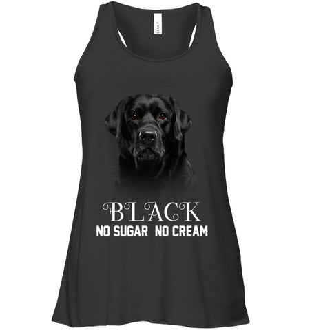 Black Labrador No Sugar No Cream Mug - Ladies Flowy Tank - Unisex Long Sleeve