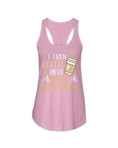 I Turn Coffee Into Music Education T-Shirt - Ladies Flowy Tank - Ladies Tee