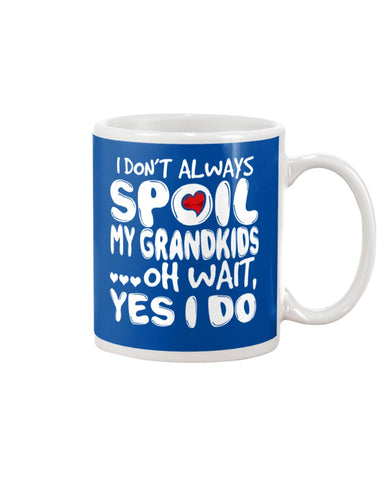 I Don't Always Spoil My Grandkids Classic T-Shirt - Unisex Long Sleeve - Mug