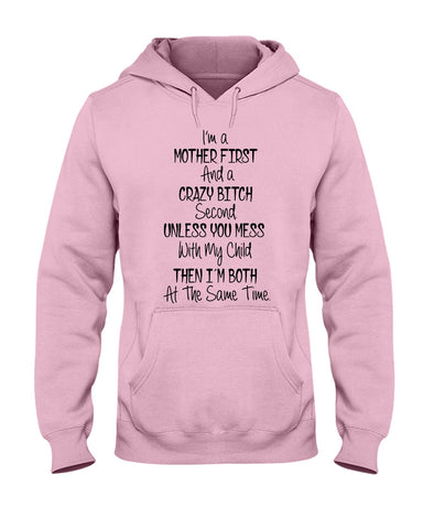 I'm A Mother And Crazy Bitch Limited Classic T- Shirt - Hoodie - Sweatshirt