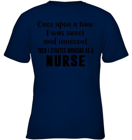 I Stared Working As A Nurse Limited Classic T- Shirt - Youth Tee - Ladies V-Neck