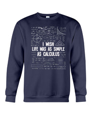 I Wish Life Was As Simple As Calculus Limited Classic T-Shirt - Sweatshirt - Unisex Tank Top