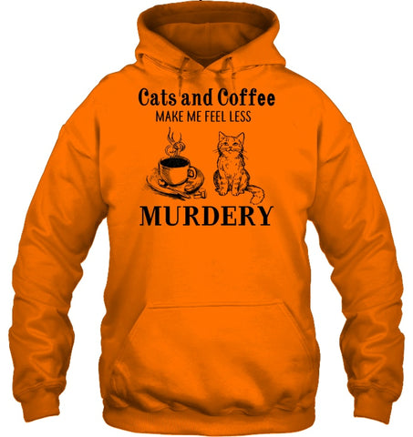 Cats And Coffee Make Me Feel Less Murdery T-Shirt - Guys Tee - Hoodie