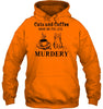 Image of Cats And Coffee Make Me Feel Less Murdery T-Shirt - Guys Tee - Hoodie