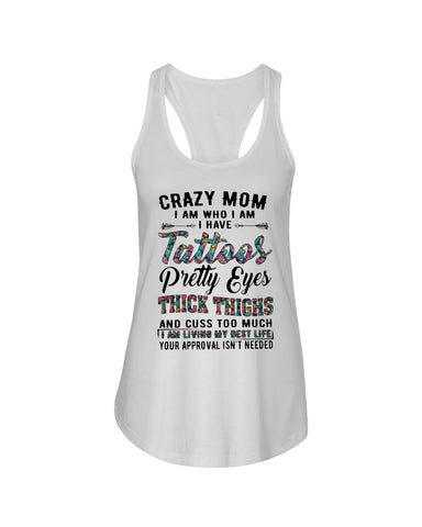 Crazy Mom I Am Who I Am T-Shirt - Ladies Flowy Tank - Ladies Tee