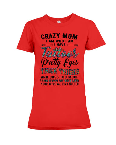 Crazy Mom I Am Who I Am T-Shirt - Ladies Flowy Tank - Ladies Tee