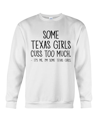 Texas Girl Cuss Too Much Limited Classic T- Shirt - Guys Tee - Sweatshirt