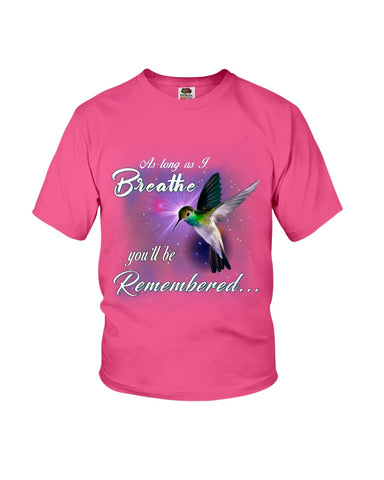 As Long As I Breathe You'll Be Remember  Limited Classic T-Shirt - Youth Tee - Hoodie