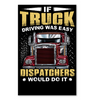 Image of If Truck Driving Was Easy Dispatchers Would Do T-Shirt - Mug - Horizontal Poster