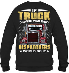 If Truck Driving Was Easy Dispatchers Would Do T-Shirt - Sweatshirt - Ladies V-Neck