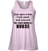 Image of I Stared Working As A Nurse Limited Classic T- Shirt - Ladies Flowy Tank - Unisex Long Sleeve