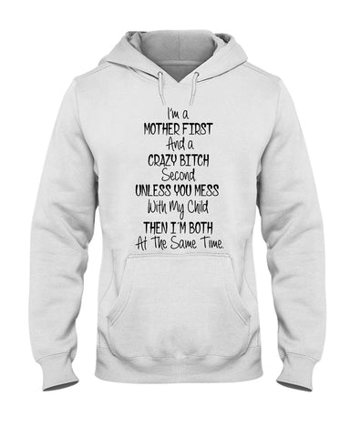 I'm A Mother And Crazy Bitch Limited Classic T- Shirt - Hoodie - Sweatshirt