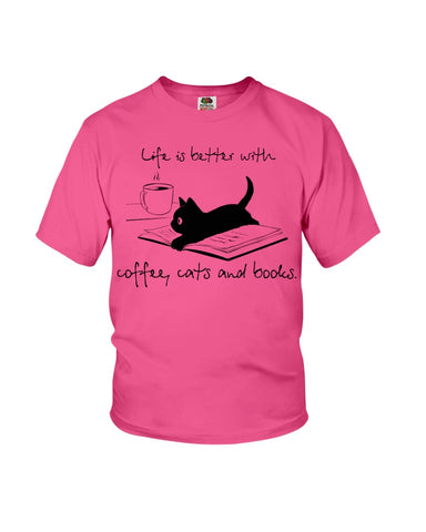 Life Is Better With Coffee, Cats And Books T-Shirt - Youth Tee - Hoodie