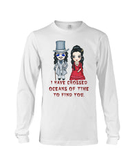 I Have Crossed Oceans Of Time To Find You T-Shirt - Unisex Long Sleeve - Mug