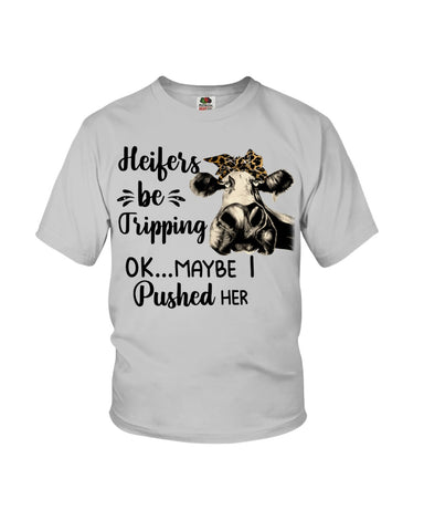 Heifers Be Tripping Limited Classic T- Shirt - Ladies Flowy Tank - Youth Tee