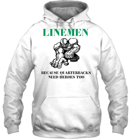 Linemen Because Quarterracks Need Heroes Too Limited Classic T- Shirt - Sweatshirt - Hoodie