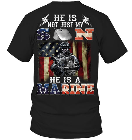 He Is Not Just My Son He Is A Marine Limited Classic T-Shirt - Guys Tee - Hoodie