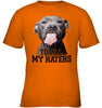 Image of Pit Bull To All My Hater Limited Classic T- Shirt - Ladies Tee - Youth Tee