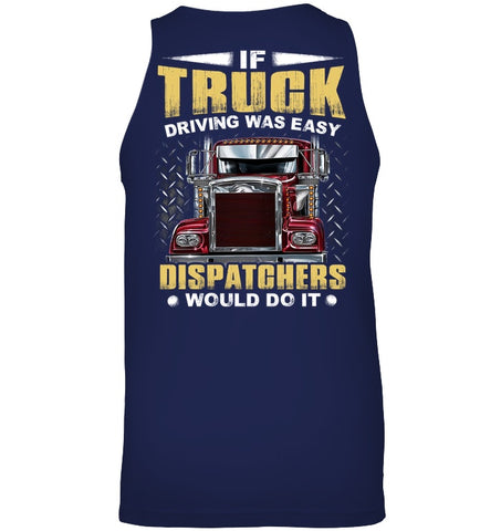 If Truck Driving Was Easy Dispatchers Would Do T-Shirt - Ladies Flowy Tank - Unisex Tank Top