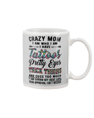 Crazy Mom I Am Who I Am T-Shirt - Mug