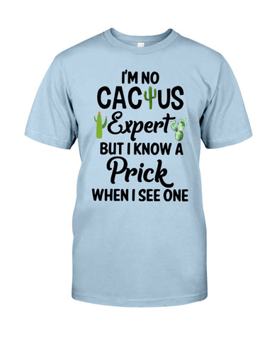 I'm No Cactus Expert Limited Classic T-Shirt - Guys Tee - Unisex Long Sleeve