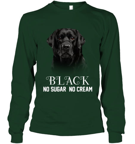 Black Labrador No Sugar No Cream Mug - Ladies Flowy Tank - Unisex Long Sleeve