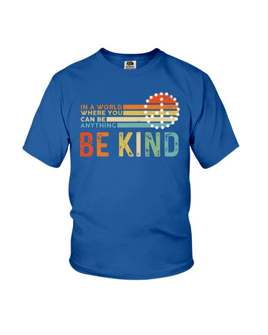 Be Kind In A World You Can Be Anything T-Shirt - Ladies Flowy Tank - Youth Tee