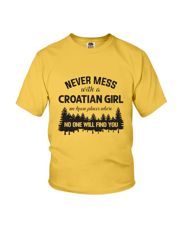 Never Mess With A Croatian Girl Limted Classic T-Shirt - Youth Tee - Hoodie