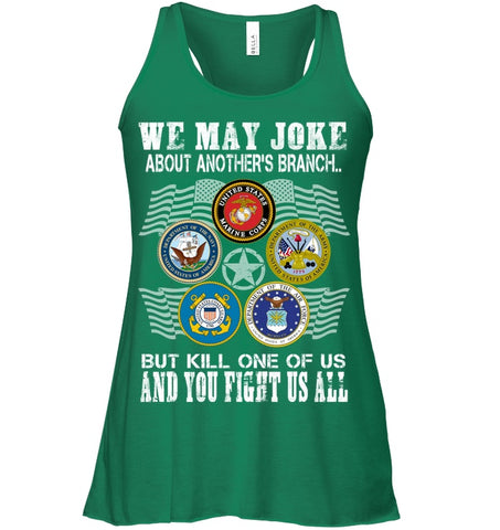 We May Joke About Another Branch Limited Classic T-Shirt - Ladies Flowy Tank - Hoodie