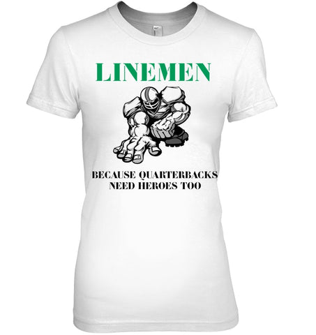 Linemen Because Quarterracks Need Heroes Too Limited Classic T- Shirt - Guys Tee - Ladies Tee