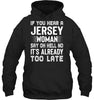 Image of It's Too Late If You Hear A Jersey Woman Say Oh Hell No Mug - Unisex Long Sleeve - Hoodie