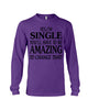 Image of I'm Single You'll Have To Be Amazing To Change Limited Classic T- Shirt - Unisex Long Sleeve