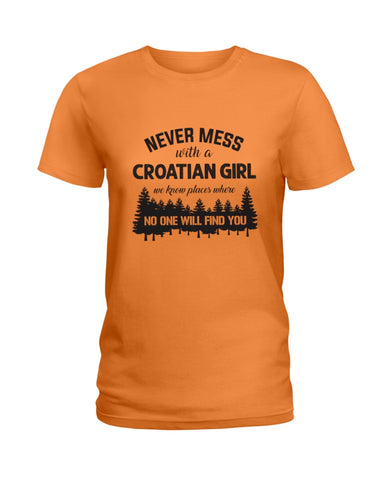 Never Mess With A Croatian Girl Limted Classic T-Shirt - Ladies Tee - Guys V-Neck