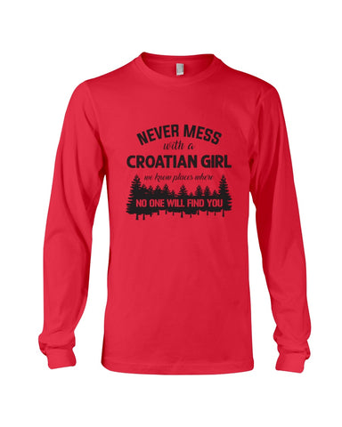 Never Mess With A Croatian Girl Limted Classic T-Shirt - Unisex Long Sleeve