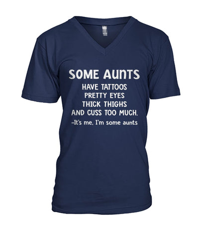 Some Aunts Have Tattoos T-Shirt - Guys V-Neck - Ladies V-Neck