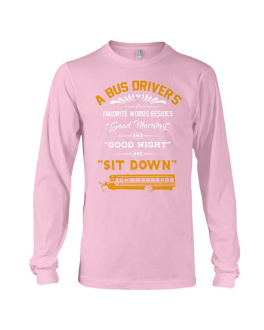 A Bus Drivers " Sit Down" Limited Classic T-Shirt - Guys V-Neck - Unisex Long Sleeve