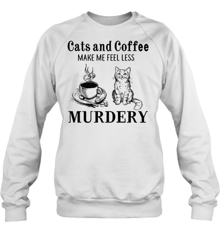 Cats And Coffee Make Me Feel Less Murdery T-Shirt - Ladies Flowy Tank - Sweatshirt