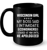 Image of Wisconsin Girl My Boss Said I Intimidate Coworkers Mug - Guys Tee - Mug