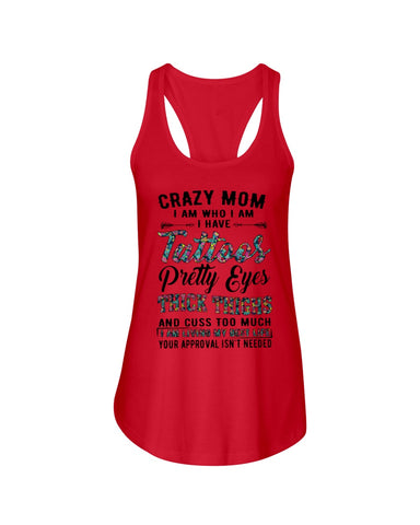 Crazy Mom I Am Who I Am T-Shirt - Ladies Flowy Tank - Ladies Tee