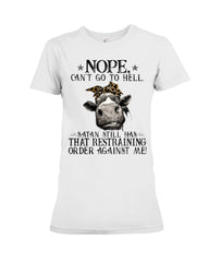 Cow- Nope Can't Go To Hell Limited Classic T- Shirt - Ladies Tee - Hoodie