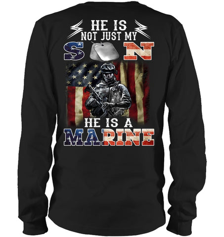 He Is Not Just My Son He Is A Marine Limited Classic T-Shirt - Ladies Tee - Unisex Long Sleeve