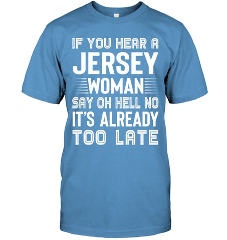 It's Too Late If You Hear A Jersey Woman Say Oh Hell No Mug - Guys Tee - Mug