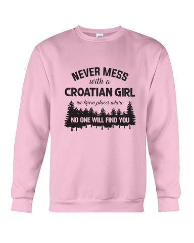 Never Mess With A Croatian Girl Limted Classic T-Shirt - Guys Tee - Sweatshirt