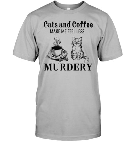 Cats And Coffee Make Me Feel Less Murdery T-Shirt - Guys Tee - Hoodie