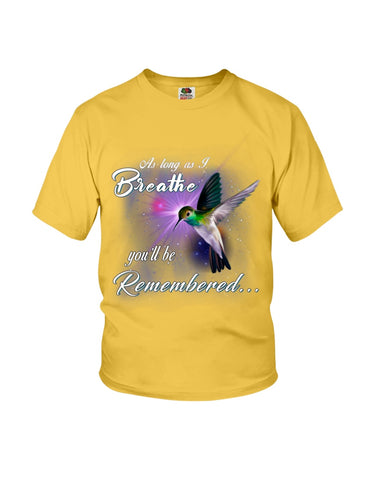 As Long As I Breathe You'll Be Remember  Limited Classic T-Shirt - Youth Tee - Hoodie