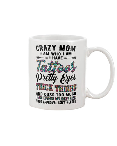 Crazy Mom I Am Who I Am T-Shirt - Mug