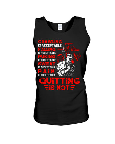 Crawing Falling Puking Sweat Pain Is Acceptable, Quitting Is Not T-Shirt - Sweatshirt - Unisex Tank Top